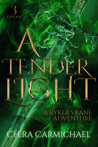 Enlarge image Cover: A Tender Light : Episode 3 (Ryker's Bane Adventures, #3) - Chera Carmichael