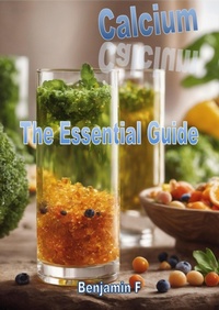 Enlarge image Cover: Calcium The Essential Guide (Minerals The Essential Guide) - Benjamin F