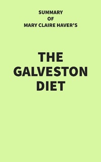 Abbildung von: Summary of Mary Claire Haver's The Galveston Diet - IRB Media