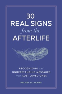 Bild vergrößern Bild: 30 Real Signs from the Afterlife - Callisto Media Inc.