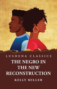 Enlarge image Cover: The Negro in the New Reconstruction - Lushena Books