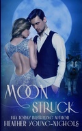 Cover: Moonstruck - Heather Young-Nichols