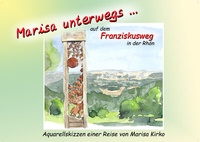 Abbildung von: Marisa unterwegs... / Marisa unterwegs... auf dem Franziskusweg in der Rhön - Art Marisa Kirko