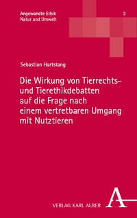 Abbildung von: Die Wirkung von Tierrechts- und Tierethikdebatten auf die Frage nach einem vertretbaren Umgang mit Nutztieren - Nomos