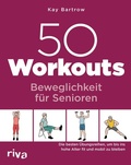 Cover: 50 Workouts - Beweglichkeit f&uuml;r Senioren - Riva