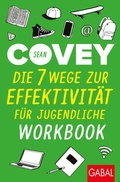 Cover: Die 7 Wege zur Effektivit&auml;t f&uuml;r Jugendliche - Workbook - GABAL