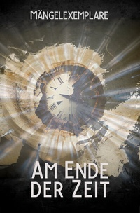 Abbildung von: Mängelexemplare 5: Am Ende der Zeit - Amrun Verlag