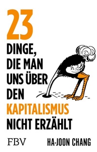 Abbildung von: 23 Dinge, die man uns über den Kapitalismus nicht erzählt - FinanzBuch Verlag