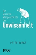 Cover: Die k&uuml;rzeste Weltgeschichte der Unwissenheit - FinanzBuch Verlag
