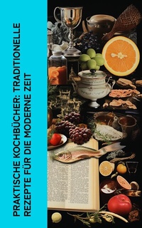 Abbildung von: Praktische Kochbücher: Traditionelle Rezepte für die moderne Zeit - e-artnow