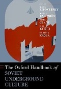 Cover: The Oxford Handbook of Soviet Underground Culture - Oxford University Press Inc
