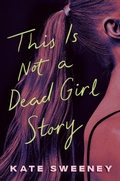 Cover: This Is Not a Dead Girl Story - Viking Books for Young Readers