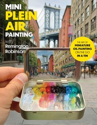 Abbildung von: Mini Plein Air Painting with Remington Robinson - Walter Foster Publishing