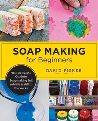 Abbildung von: Soap Making for Beginners - New Shoe Press