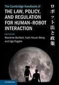Cover: The Cambridge Handbook of the Law, Policy, and Regulation for Human-Robot Interaction - Cambridge University Press