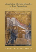 Cover: Visualizing Christ's Miracles in Late Byzantium - Cambridge University Press