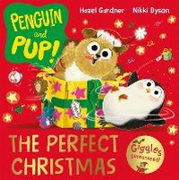 Enlarge image Cover: Penguin and Pup: The Perfect Christmas - Macmillan Children's Books