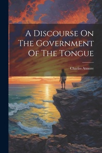 Enlarge image Cover: A Discourse On The Government Of The Tongue - Legare Street Press