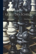 Cover: Le Jeu Des Echecs... - Legare Street Press