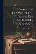 Cover: Walther Heymann. Die Tanne, ein deutsches Volksbuch. - Legare Street Press