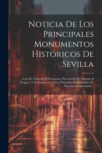 Abbildung von: Noticia De Los Principales Monumentos Historicos De Sevilla - Legare Street Press