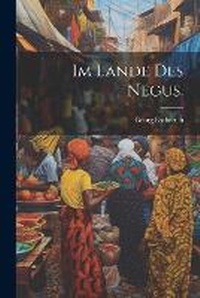 Abbildung von: Im Lande des Negus. - Legare Street Press