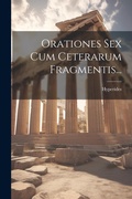 Cover: Orationes Sex Cum Ceterarum Fragmentis... - Legare Street Press