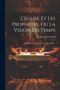 Bild: L'eglise Et Les Prophetes, Ou La Vision Du Temps - Legare Street Press