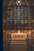 Cover: Adm. R. P. F. Lucii Ferraris ... Prompta Bibliotheca Canonica, Juridica, Moralis, Theologica. Ed. Postrema Absolutissima. Philippi A Carboneano Notis Criticis Illustr. [with] Additamenta Et Correctiones - Legare Street Press