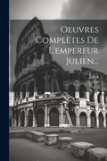 Cover: Oeuvres Completes De L'empereur Julien... - Legare Street Press