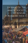 Cover: Journal Of The Asiatic Society Of Bengal, Volume 66, Issue 1 - Legare Street Press