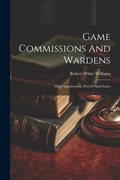 Bild: Game Commissions And Wardens - Legare Street Press