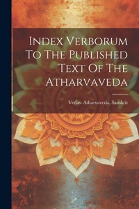 Abbildung von: Index Verborum To The Published Text Of The Atharvaveda - Legare Street Press