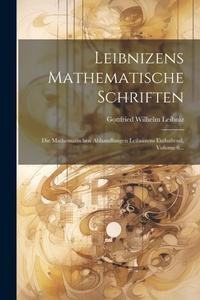 Abbildung von: Leibnizens Mathematische Schriften - Legare Street Press