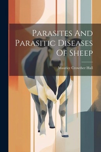 Abbildung von: Parasites And Parasitic Diseases Of Sheep - Legare Street Press