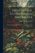 Cover: India Rubber, Gutta-percha, And Balata - Legare Street Press