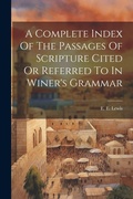 Cover: A Complete Index Of The Passages Of Scripture Cited Or Referred To In Winer's Grammar - Legare Street Press