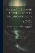 Cover: Lumen De Lumine, Oder Ein Neues Magisches Licht - Legare Street Press