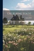 Cover: Die kleine Stadt - Legare Street Press
