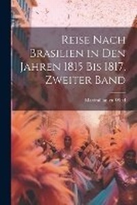 Abbildung von: Reise nach Brasilien in den Jahren 1815 bis 1817, Zweiter Band - Legare Street Press