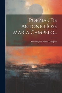 Abbildung von: Poezias De Antonio Jose Maria Campelo... - Legare Street Press