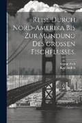 Cover: Reise durch Nord-Amerika bis zur Muendung des grossen Fischflusses. - Legare Street Press