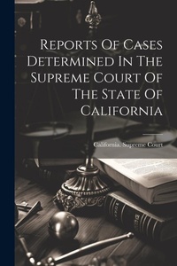 Abbildung von: Reports Of Cases Determined In The Supreme Court Of The State Of California - Legare Street Press