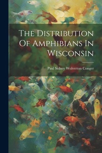 Abbildung von: The Distribution Of Amphibians In Wisconsin - Legare Street Press