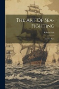 Cover: The Art Of Sea-fighting - Legare Street Press