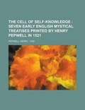 Cover: The Cell of Self-Knowledge; Seven Early English Mystical Treatises Printed by Henry Pepwell in 1521 - Rarebooksclub.com