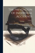 Cover: The Prevention Of Industrial Accidents; Volume 1 - Legare Street Press