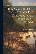 Cover: The Massachusetts Civil List For The Colonial And Provincial Periods - Legare Street Press