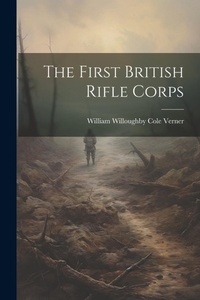 Enlarge image Cover: The First British Rifle Corps - Legare Street Press