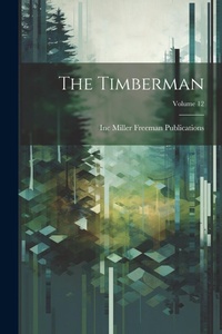 Abbildung von: The Timberman; Volume 12 - Legare Street Press